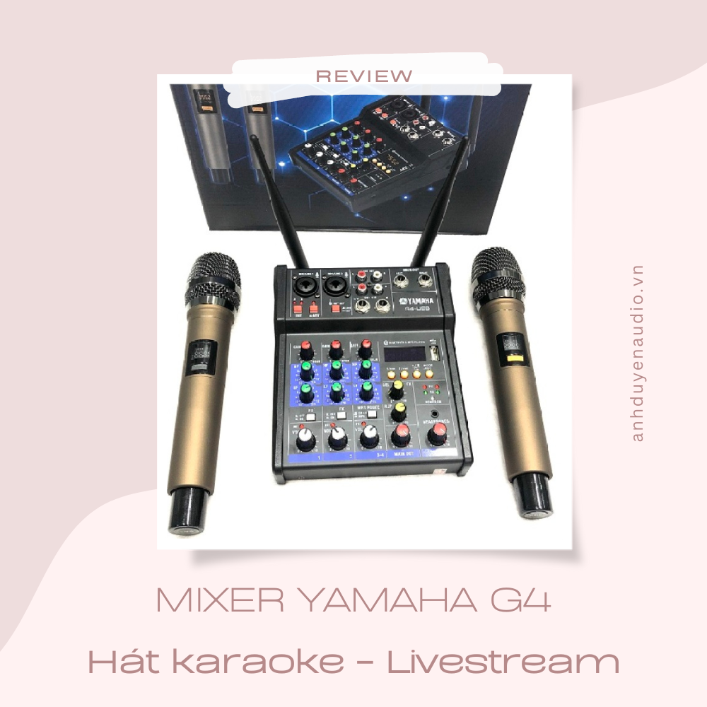 Mixer Yamaha G4 chính hãng Trải nghiệm Livesteam, Karaoke cực hay